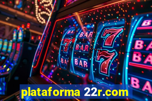 plataforma 22r.com